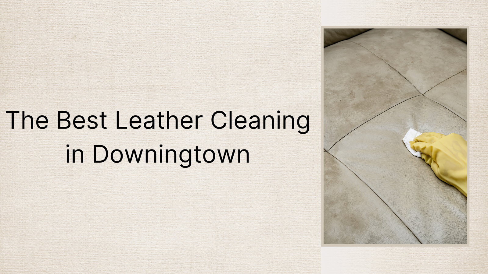 best leather cleaning in Downingtown